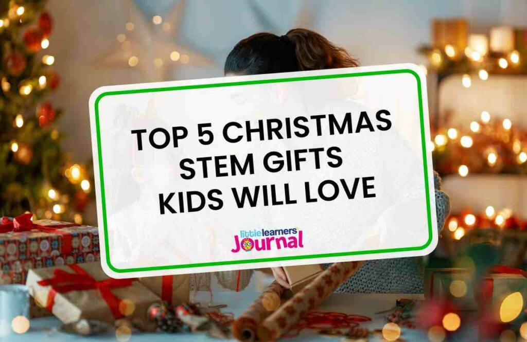 Top 5 Christmas STEM Gifts Kids will Love